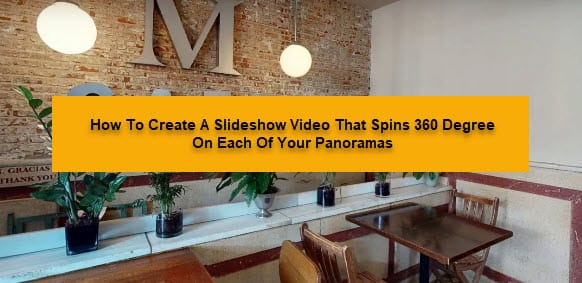 How To Create A Slideshow Video That Spins 360 Degree On Each Of Your Panoramas